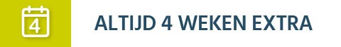 Altijd 4 weken extra